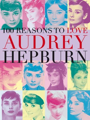 cover image of 100 Reasons to Love Audrey Hepburn